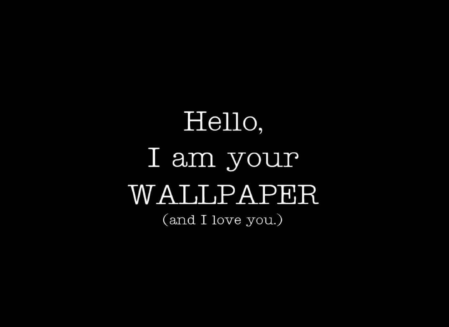 hola, soy tu fondo de pantalla y te quiero Fondos de pantalla