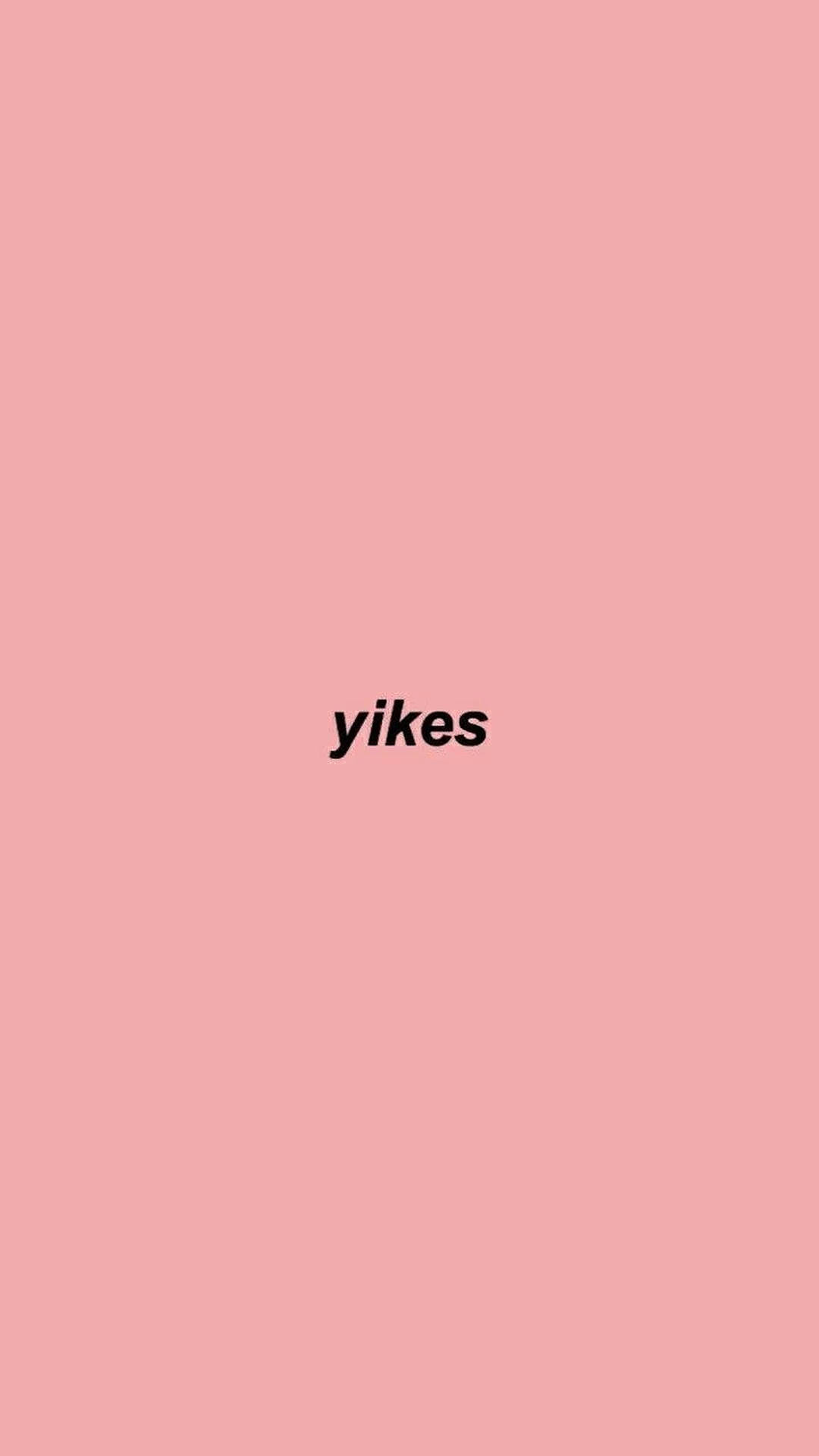 Fondo de pantalla estético con la palabra Yikes