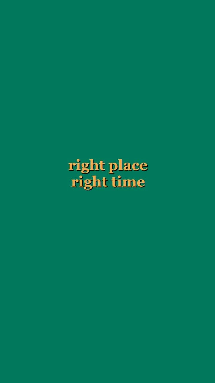 Right Place Right Time Quote Verde Liso Fondos de pantalla