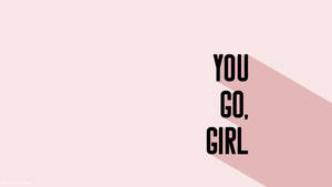 You Go, Girl en fuente negra, fondo estético para Mac