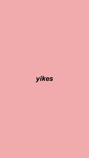 Fondo de pantalla estético con la palabra Yikes